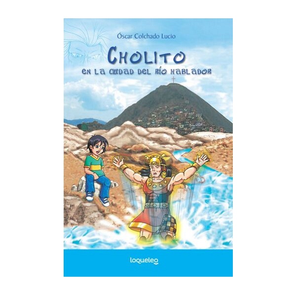 CHOLITO EN LA CIUDAD DEL RIO HABLADOR - LOQUELEO