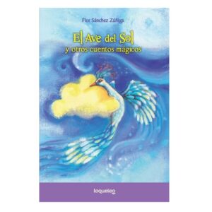 EL AVE DEL SOL Y OTROS CUENTOS MÁGICOS - LOQUELEO